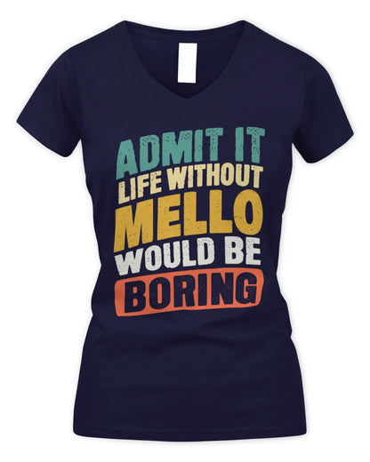 MELLO TP88-K4-229
Personalized Funny Quote Apparel “Life Without NAME Would Be Boring” - Women's V-Neck T-Shirt - Navy