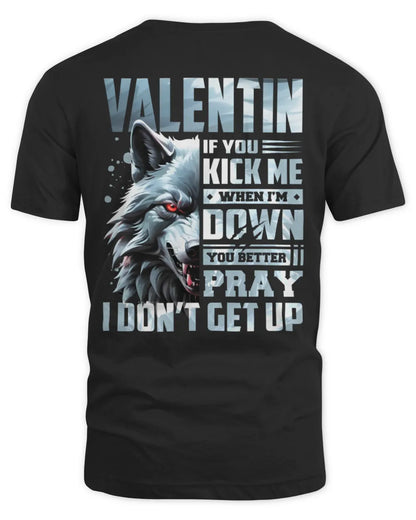 VALENTIN AP62-K4-666 - Personalized Fierce Wolf Quote Apparel “If You Kick Me When I’m Down, You Better Pray I Don’t Get Up” - Unisex Standard T-Shirt - Black
