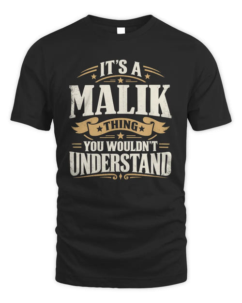 MALIK P08 TH51 - Personalized “It’s a/an [NAME] Thing – You Wouldn’t Understand” Shirt - Unisex Standard T-Shirt - Black
