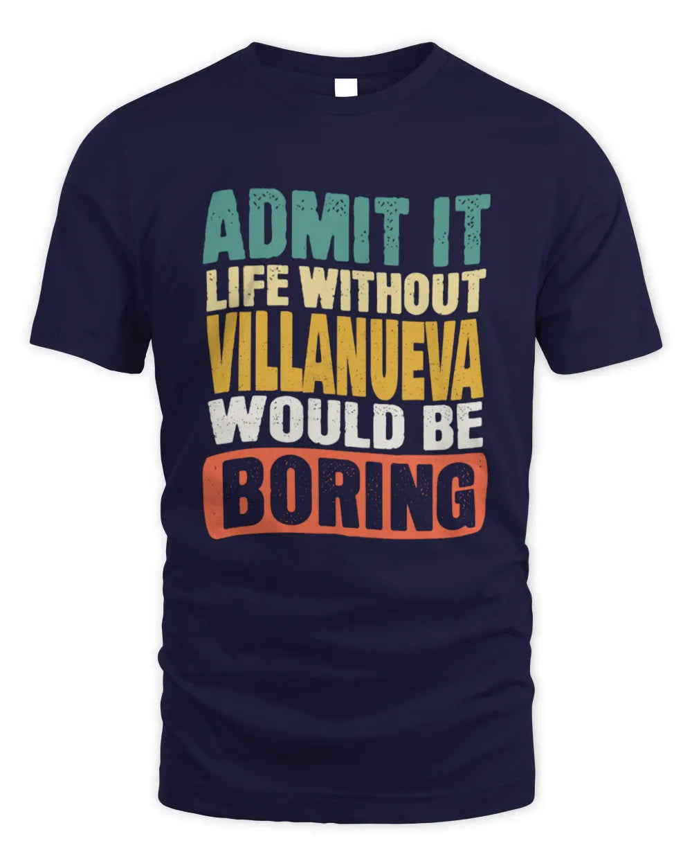 VILLANUEVA TP86-K3-229 Personalized Funny Quote Apparel “Life Without NAME Would Be Boring” - Unisex Standard T-Shirt - Navy