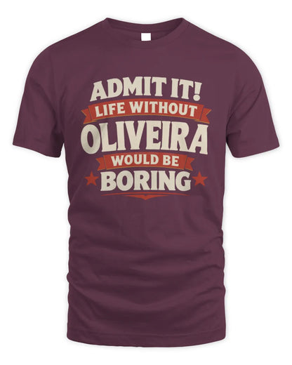 OLIVEIRA P4 KT003 Personalized Funny Quote Apparel “Life Without NAME Would Be Boring” - Unisex Standard T-Shirt - Maroon