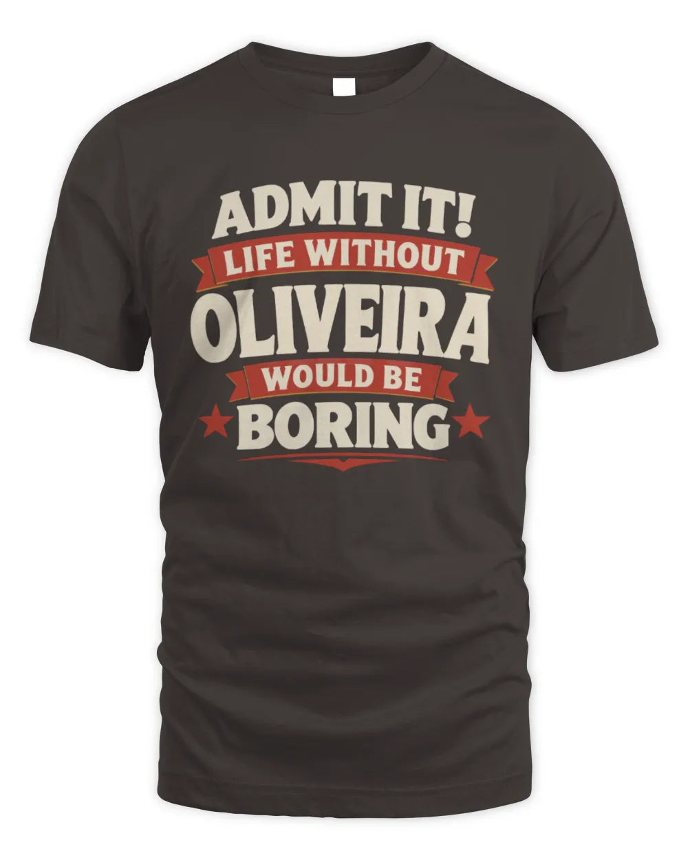 OLIVEIRA P4 KT003 Personalized Funny Quote Apparel “Life Without NAME Would Be Boring” - Unisex Standard T-Shirt - Dark Chocolate