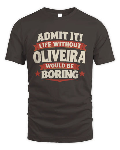 OLIVEIRA P4 KT003 Personalized Funny Quote Apparel “Life Without NAME Would Be Boring” - Unisex Standard T-Shirt - Dark Chocolate
