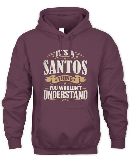 SANTOS P08 TH51 - Personalized “It’s a/an [NAME] Thing – You Wouldn’t Understand” Shirt - Unisex Hoodie - Maroon
