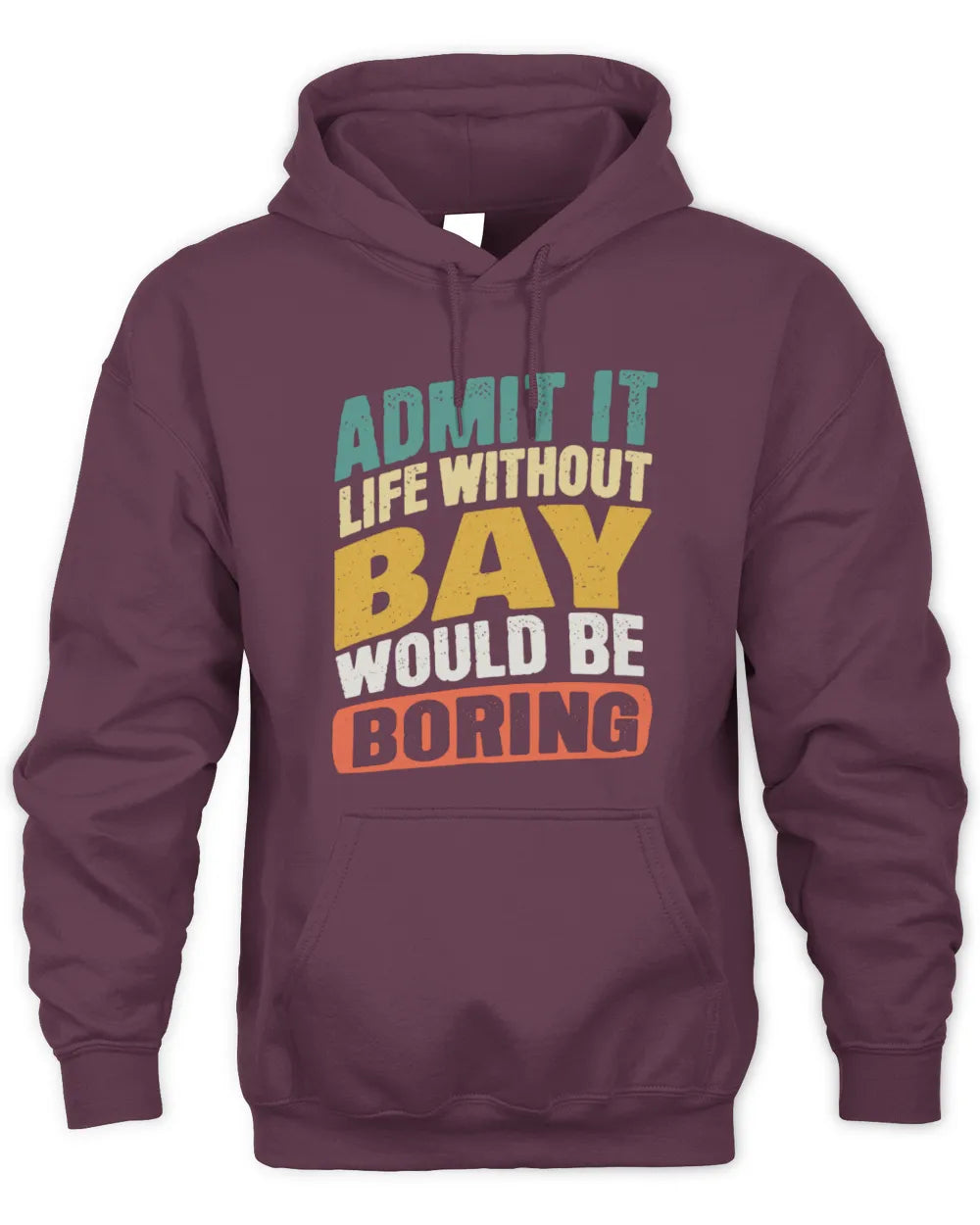 BAY TP88-K4-229
Personalized Funny Quote Apparel “Life Without NAME Would Be Boring” - Unisex Hoodie - Maroon