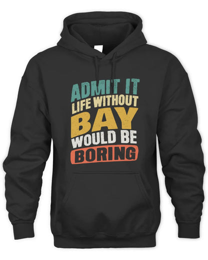 BAY TP88-K4-229
Personalized Funny Quote Apparel “Life Without NAME Would Be Boring” - Unisex Hoodie - Black