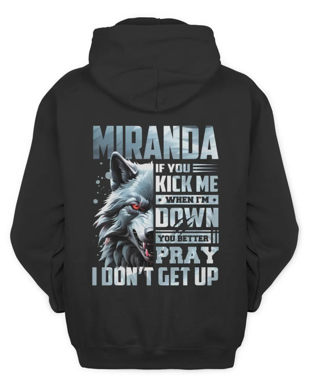 MIRANDA AP62-K4-666 - Personalized Fierce Wolf Quote Apparel “If You Kick Me When I’m Down, You Better Pray I Don’t Get Up” - Unisex Hoodie - Black