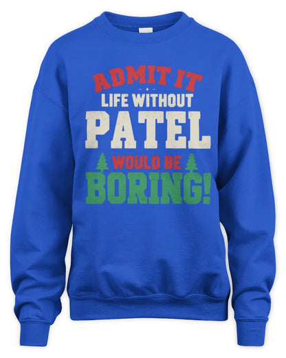 PATEL P5 TH08 Christmas T-Shirt – “Life Without NAME Would Be Boring” - Unisex Sweatshirt - Royal