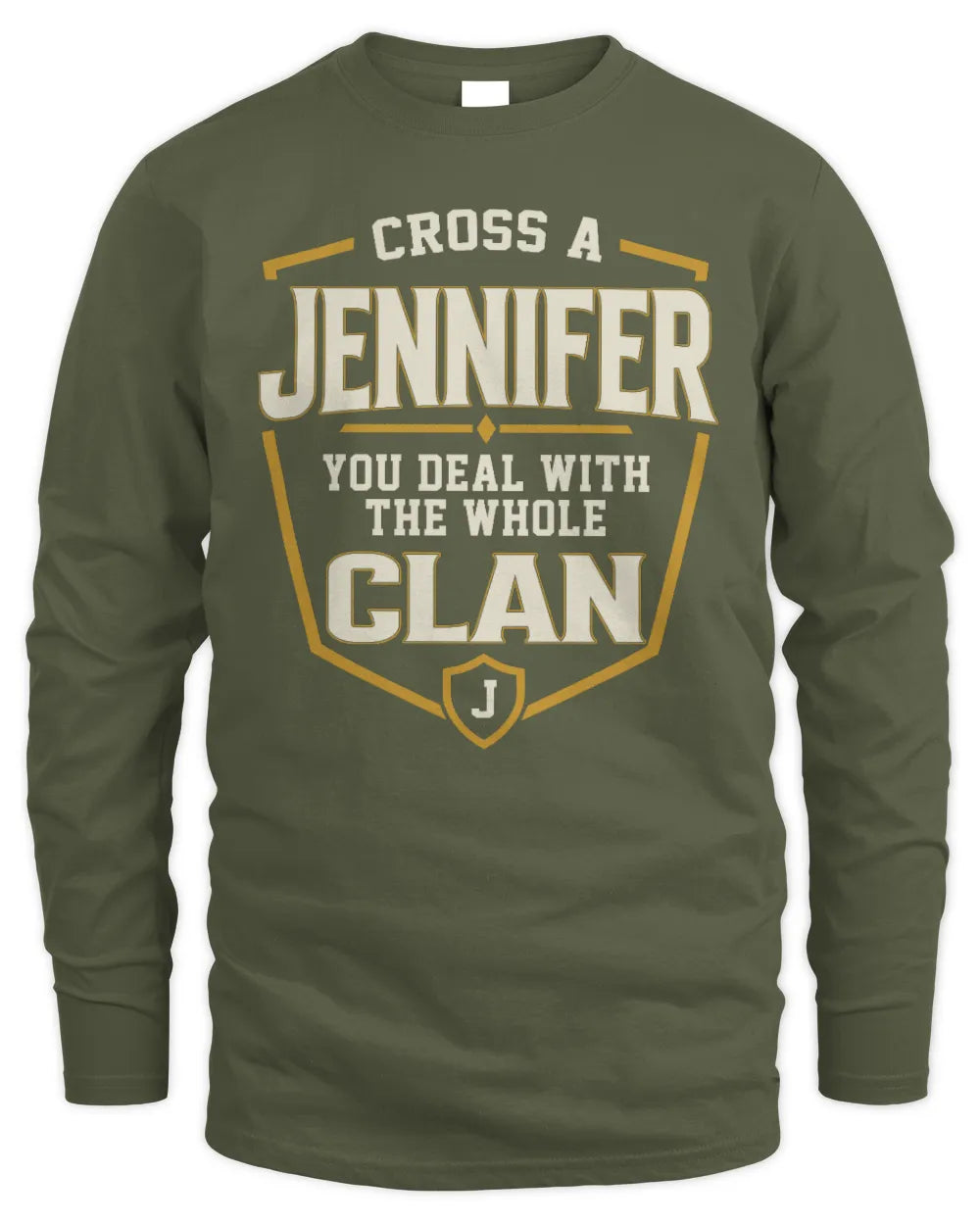 JENNIFER NT1-K008 Cross A/An NAME, You Deal With the Whole Clan | Personalized Vintage T-Shirt - Men's Long Sleeved T-Shirt - Military Green