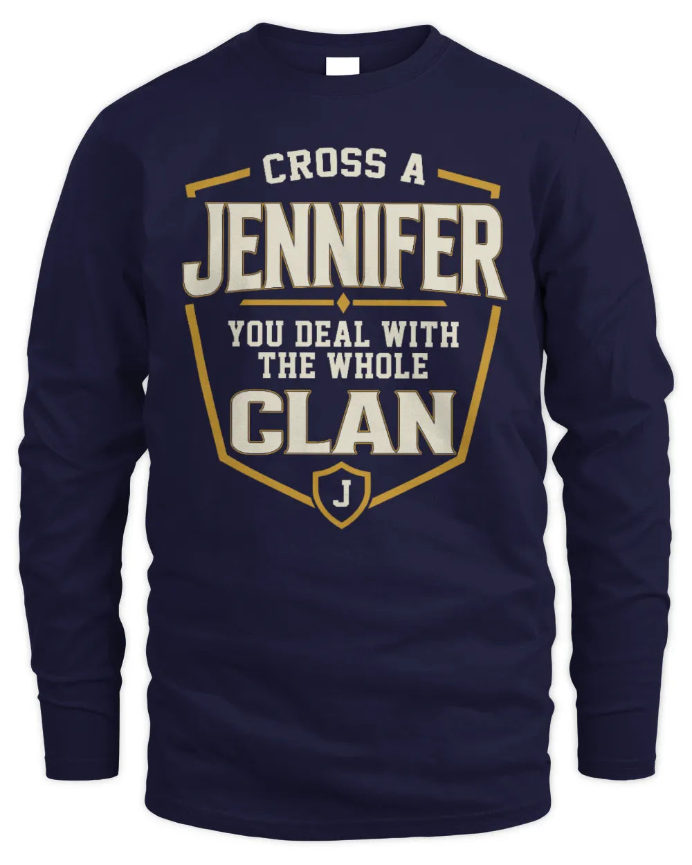 JENNIFER NT1-K008 Cross A/An NAME, You Deal With the Whole Clan | Personalized Vintage T-Shirt - Men's Long Sleeved T-Shirt - Navy