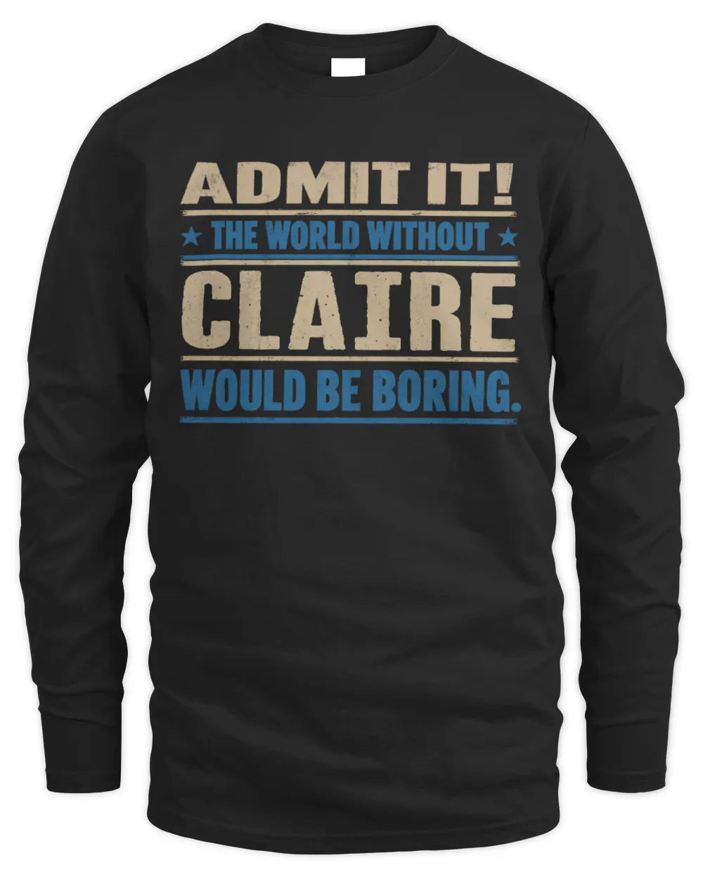 CLAIRE TP68-K2-968 – Personalized Funny Quote Apparel “The World Without NAME Would Be Boring” - Men's Long Sleeved T-Shirt - Black