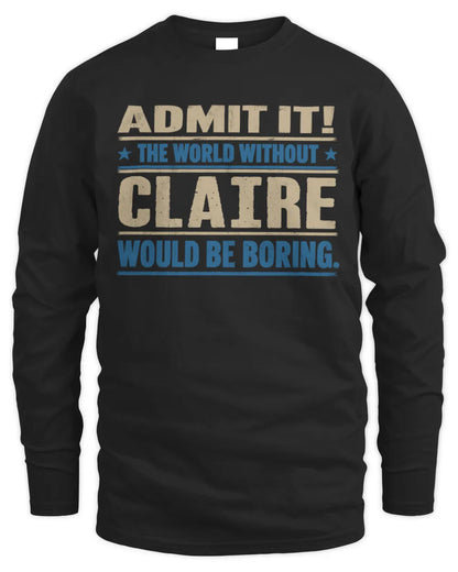 CLAIRE TP68-K2-968 – Personalized Funny Quote Apparel “The World Without NAME Would Be Boring” - Men's Long Sleeved T-Shirt - Black