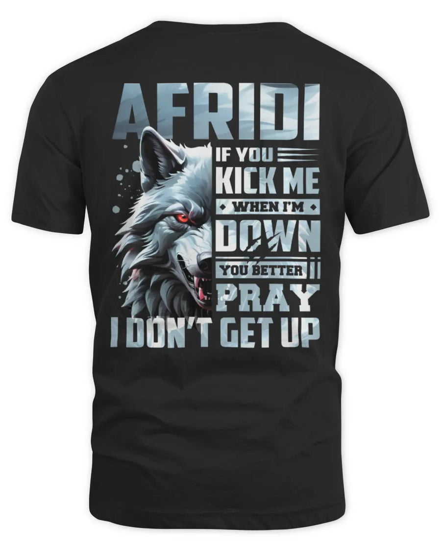 AFRIDI AP62-K4-666 - Personalized Fierce Wolf Quote Apparel “If You Kick Me When I’m Down, You Better Pray I Don’t Get Up”