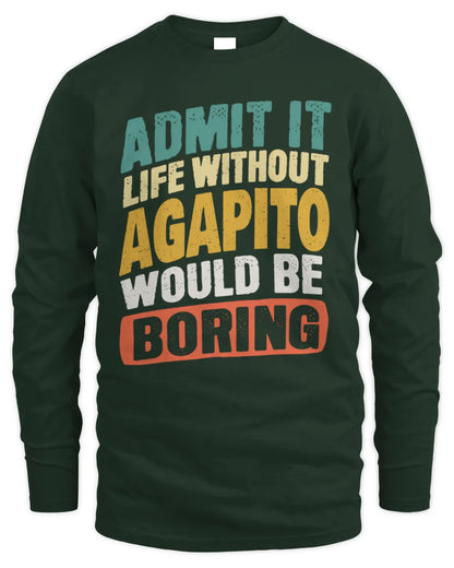 AGAPITO TP88-K4-229
Personalized Funny Quote Apparel “Life Without NAME Would Be Boring” - Men's Long Sleeved T-Shirt - Forest Green