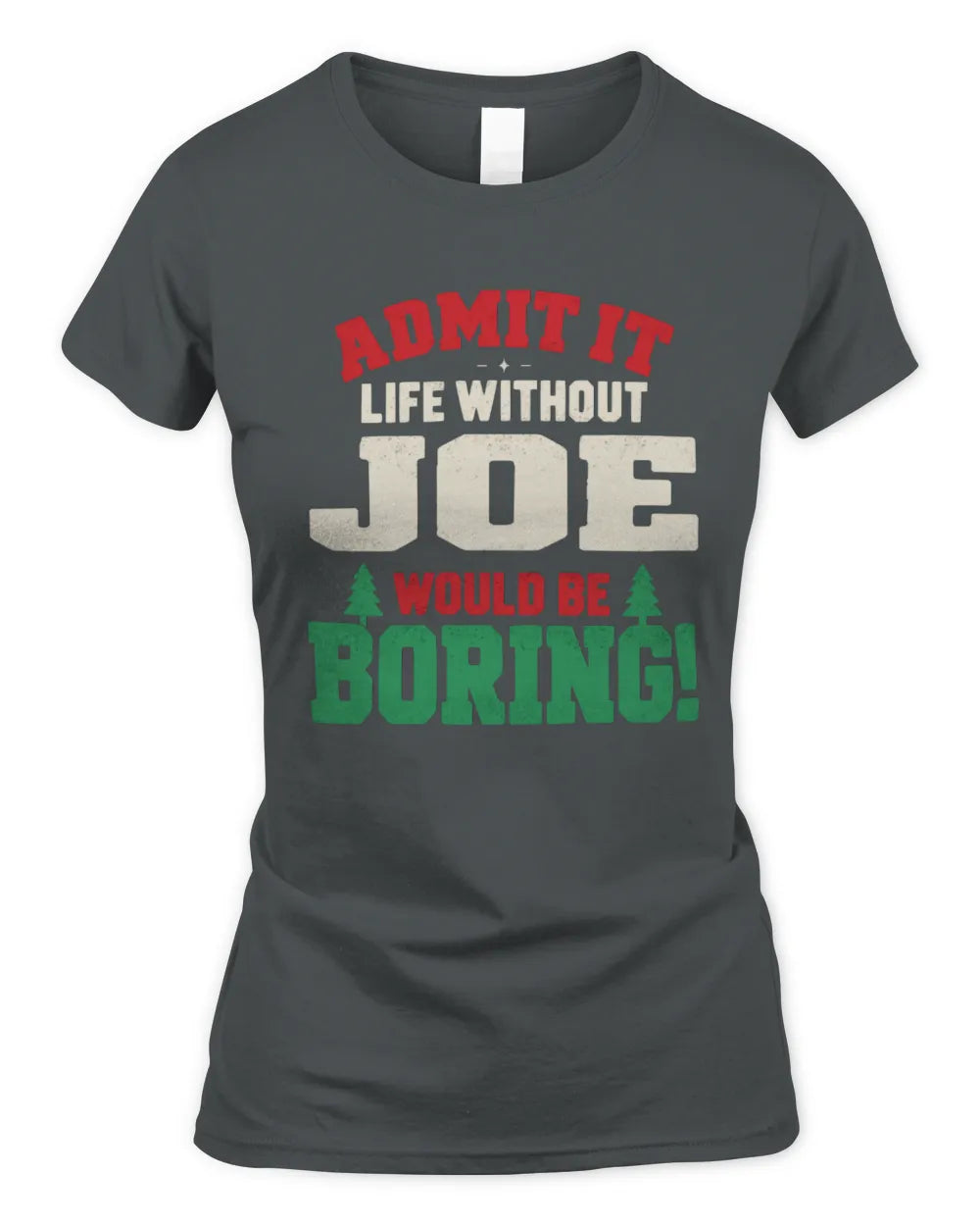 JOE P5 TH08 Christmas T-Shirt – “Life Without NAME Would Be Boring” - Women's Standard T-Shirt - Charcoal