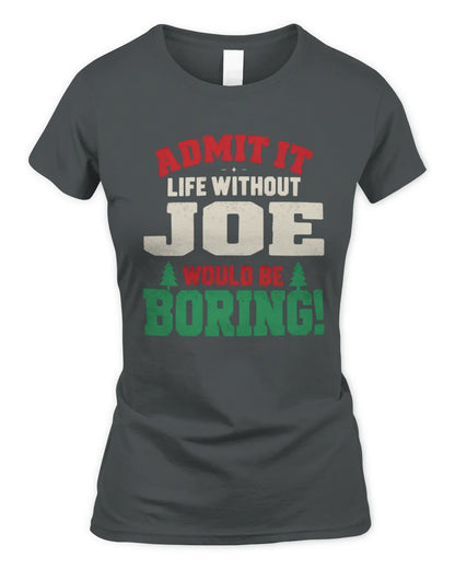 JOE P5 TH08 Christmas T-Shirt – “Life Without NAME Would Be Boring” - Women's Standard T-Shirt - Charcoal