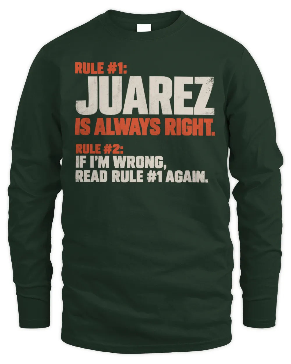 JUAREZ NP1-H006 
Always Right Personalized Name T-Shirt – Funny Custom Name Shirt - Men's Long Sleeved T-Shirt - Forest Green