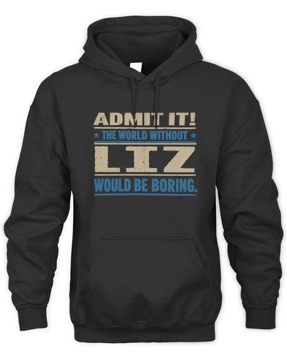 LIZ TP68-K2-968 – Personalized Funny Quote Apparel “The World Without NAME Would Be Boring” - Unisex Hoodie - Black