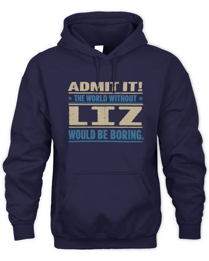 LIZ TP68-K2-968 – Personalized Funny Quote Apparel “The World Without NAME Would Be Boring” - Unisex Hoodie - Navy