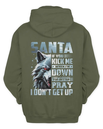SANTA AP62-K4-666 - Personalized Fierce Wolf Quote Apparel “If You Kick Me When I’m Down, You Better Pray I Don’t Get Up” - Unisex Hoodie - Military Green