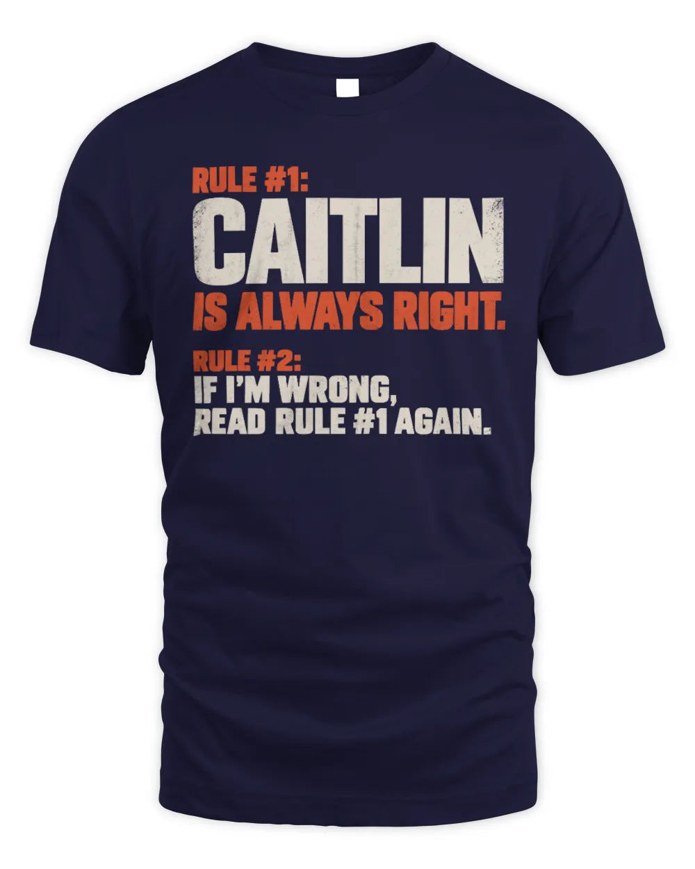 CAITLIN NP1-H006 
Always Right Personalized Name T-Shirt – Funny Custom Name Shirt - Unisex Standard T-Shirt - Navy