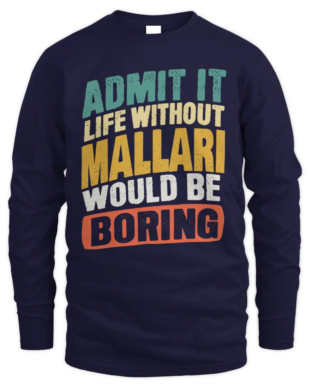 MALLARI TP88-K4-229
Personalized Funny Quote Apparel “Life Without NAME Would Be Boring” - Men's Long Sleeved T-Shirt - Navy