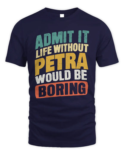 PETRA TP88-K4-229
Personalized Funny Quote Apparel “Life Without NAME Would Be Boring” - Unisex Standard T-Shirt - Navy