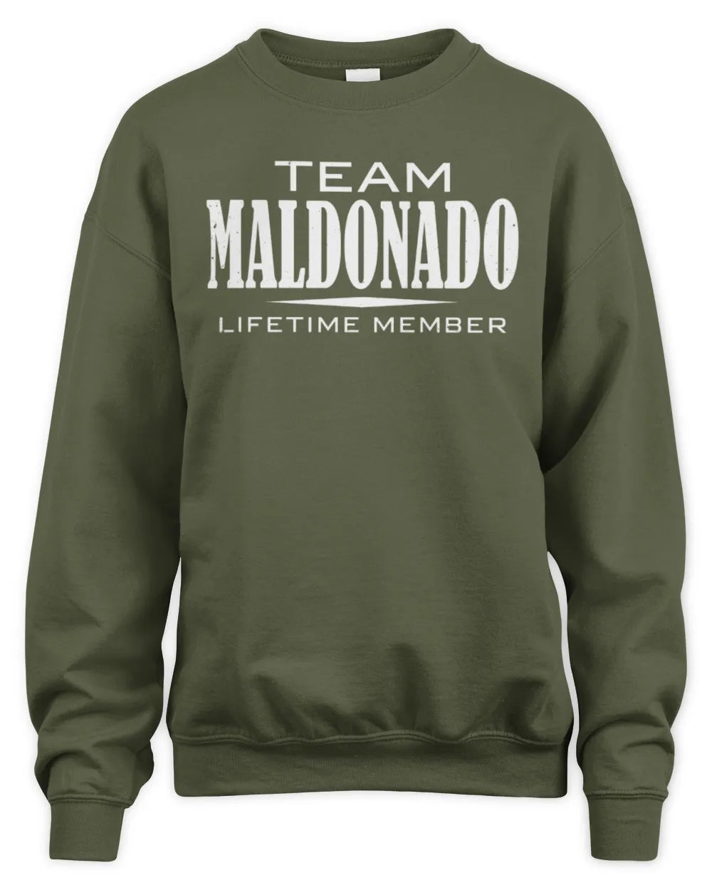 MALDONADO BL62-K4-128 - Personalized “Team NAME Lifetime Member” - Unisex Sweatshirt - Military Green