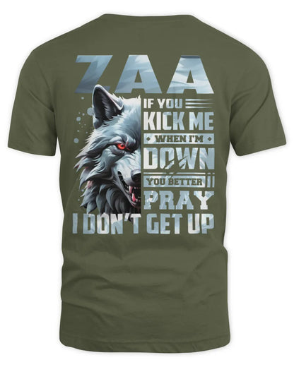 ZAA AP62-K4-666 - Personalized Fierce Wolf Quote Apparel “If You Kick Me When I’m Down, You Better Pray I Don’t Get Up” - Unisex Standard T-Shirt - Military Green