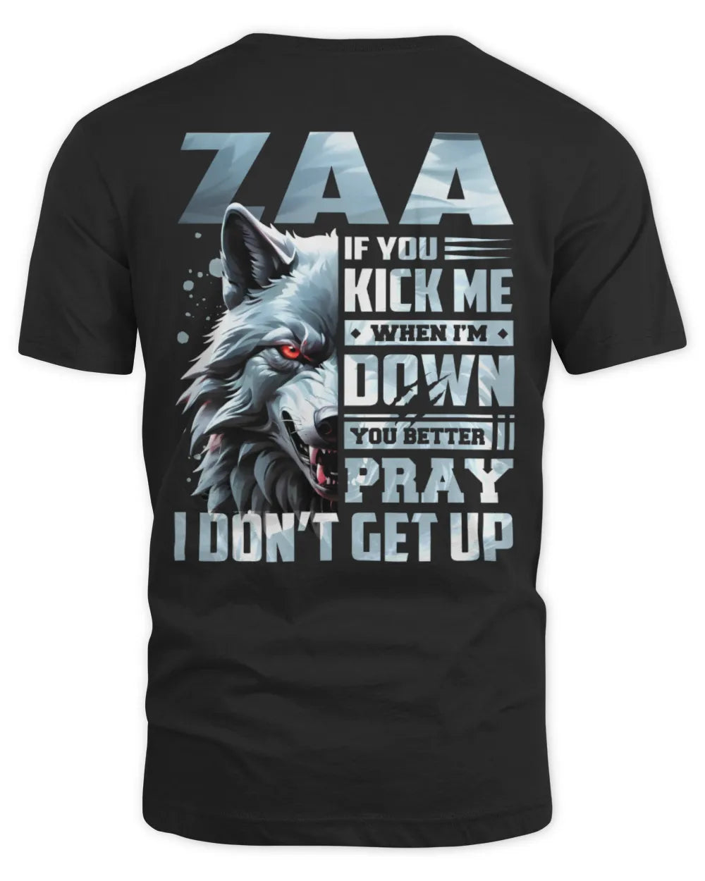 ZAA AP62-K4-666 - Personalized Fierce Wolf Quote Apparel “If You Kick Me When I’m Down, You Better Pray I Don’t Get Up” - Unisex Standard T-Shirt - Black