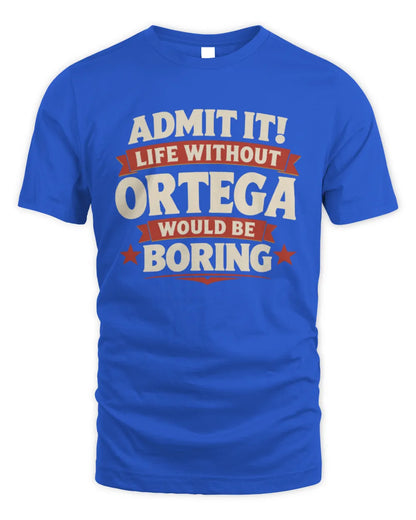 ORTEGA P4 KT003 Personalized Funny Quote Apparel “Life Without NAME Would Be Boring” - Unisex Standard T-Shirt - Royal