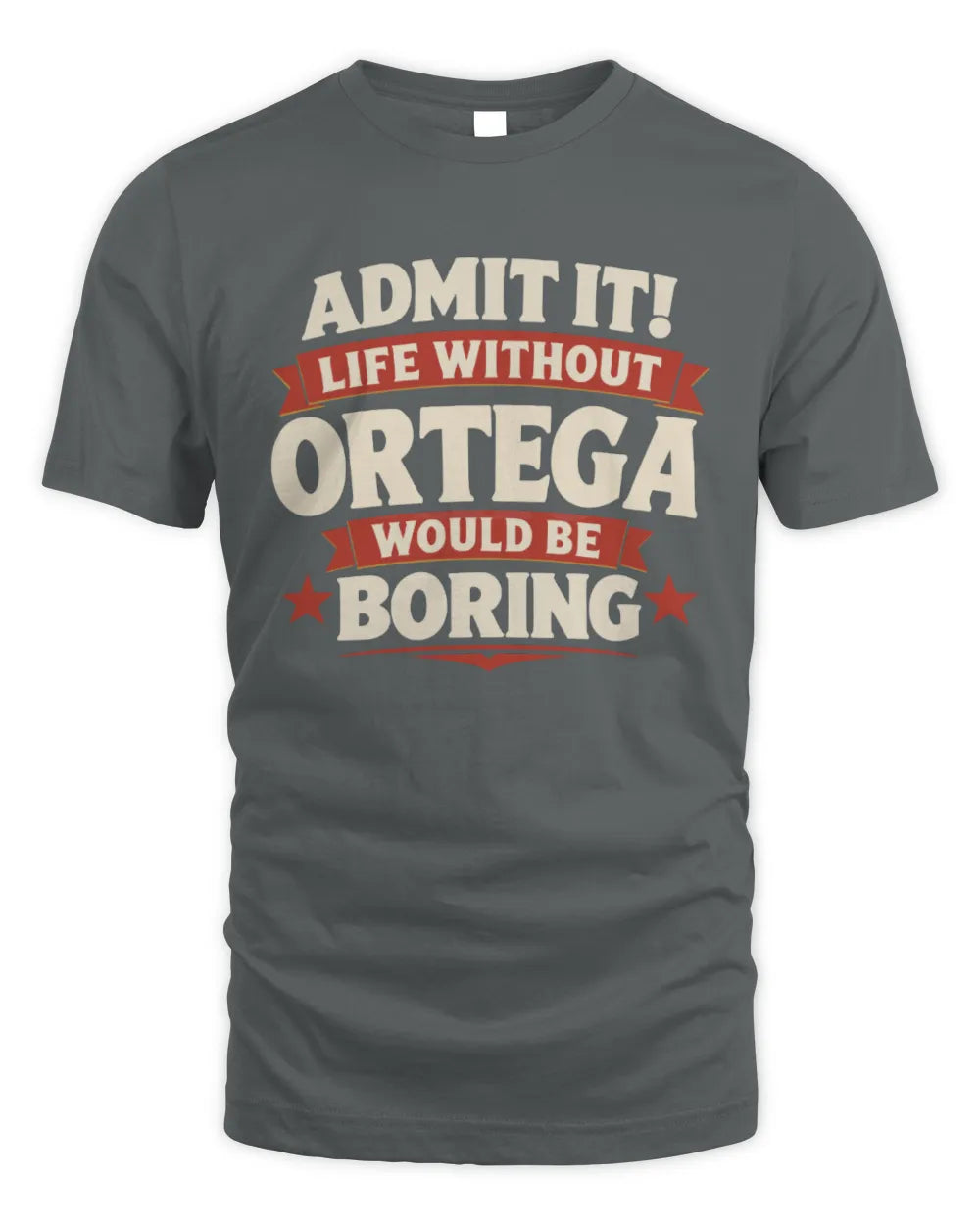 ORTEGA P4 KT003 Personalized Funny Quote Apparel “Life Without NAME Would Be Boring” - Unisex Standard T-Shirt - Charcoal
