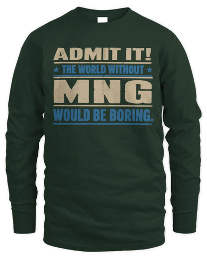 MNG TP68-K2-968 – Personalized Funny Quote Apparel “The World Without NAME Would Be Boring” - Men's Long Sleeved T-Shirt - Forest Green