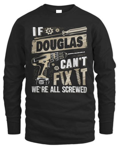 DOUGLAS TX03 P02 - Personalized Handyman Mechanic Shirt “If NAME Can’t Fix It, We’re All Screwed” - Men's Long Sleeved T-Shirt - Black
