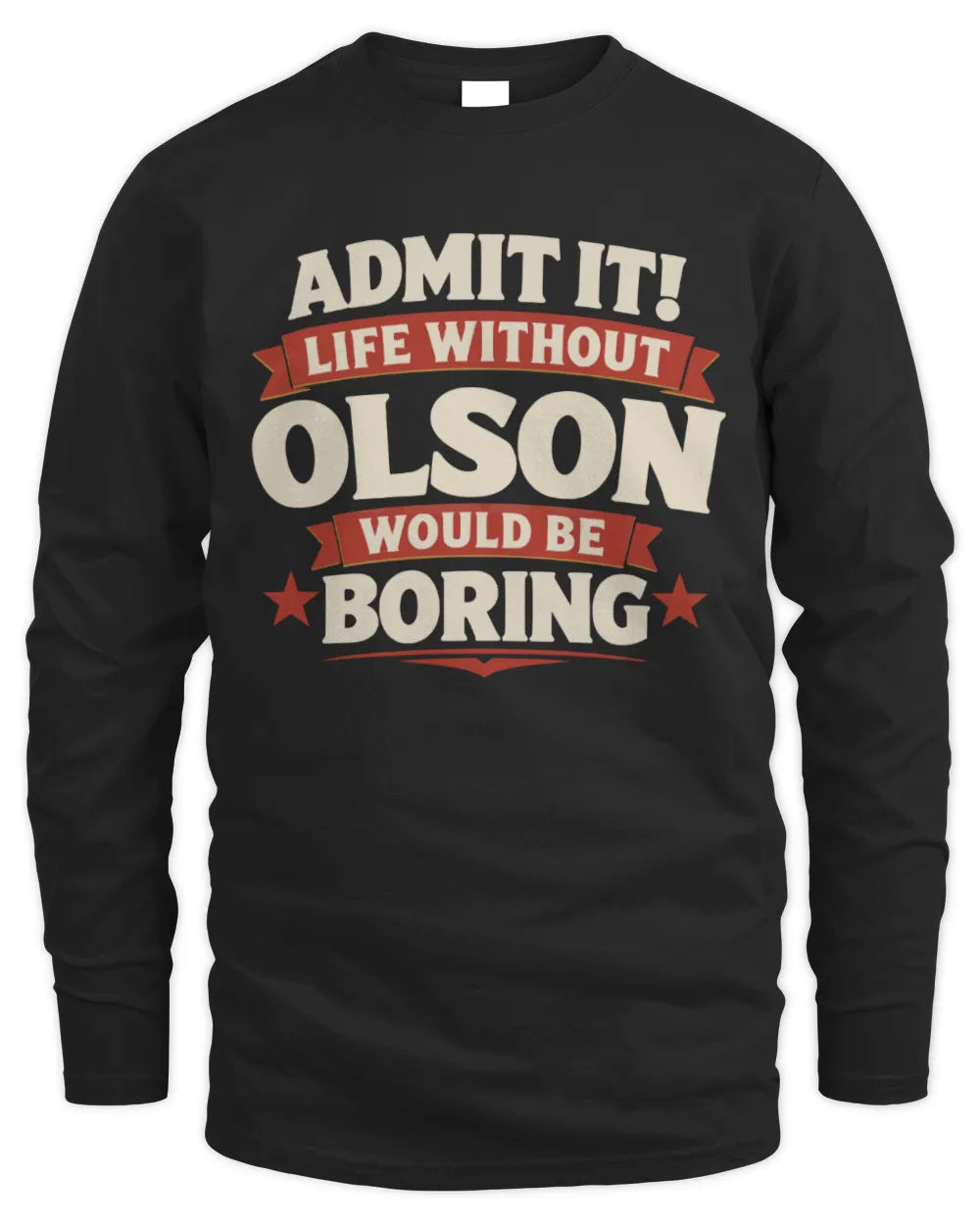 OLSON P4 KT003 Personalized Funny Quote Apparel “Life Without NAME Would Be Boring” - Men's Long Sleeved T-Shirt - Black