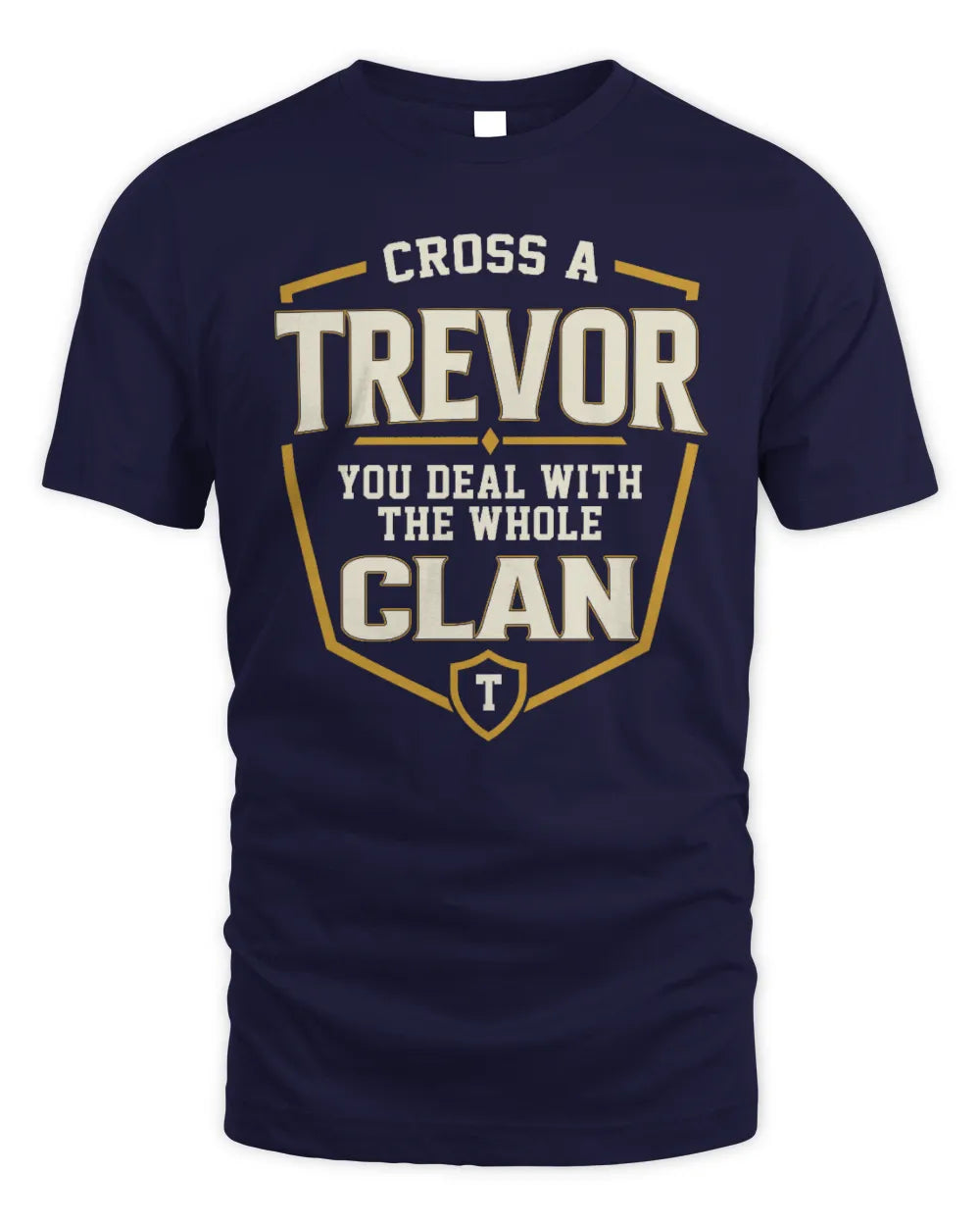 TREVOR NT1-K008 Cross A/An NAME, You Deal With the Whole Clan | Personalized Vintage T-Shirt - Unisex Standard T-Shirt - Navy