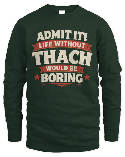 THACH P4 KT003 Personalized Funny Quote Apparel “Life Without NAME Would Be Boring” - Men's Long Sleeved T-Shirt - Forest Green
