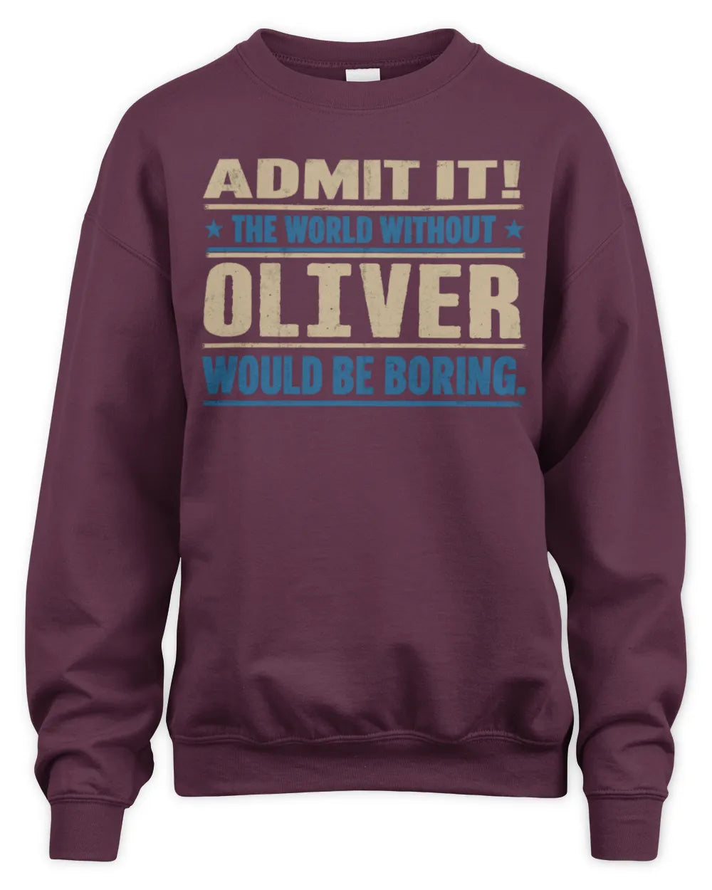 OLIVER TP68-K2-968 – Personalized Funny Quote Apparel “The World Without NAME Would Be Boring” - Unisex Sweatshirt - Maroon