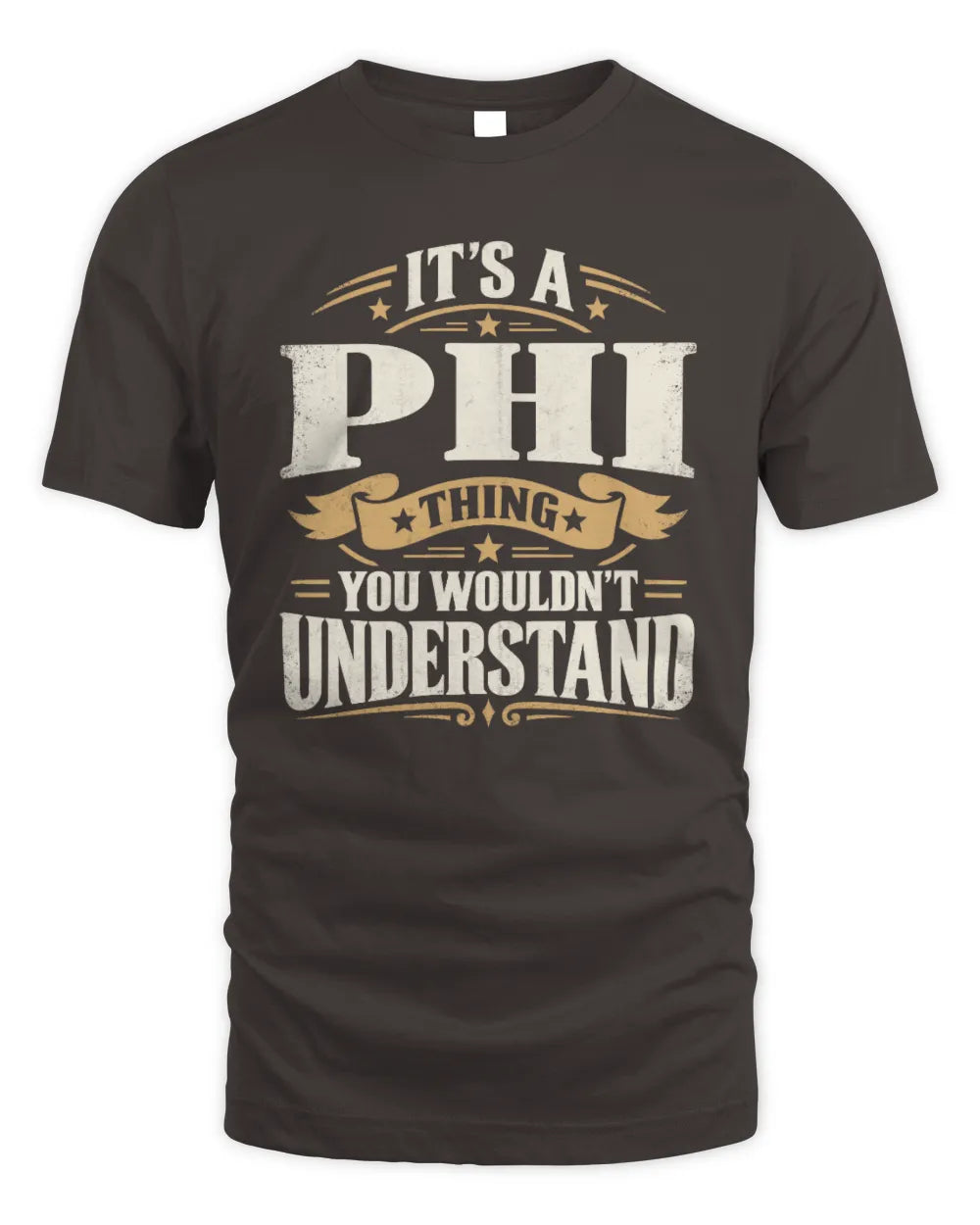 PHI P08 TH51 - Personalized “It’s a/an [NAME] Thing – You Wouldn’t Understand” Shirt - Unisex Standard T-Shirt - Dark Chocolate