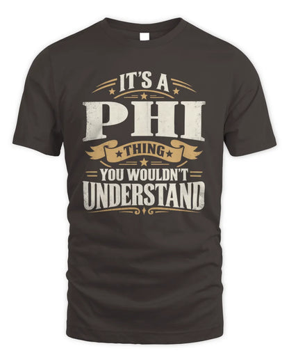 PHI P08 TH51 - Personalized “It’s a/an [NAME] Thing – You Wouldn’t Understand” Shirt - Unisex Standard T-Shirt - Dark Chocolate