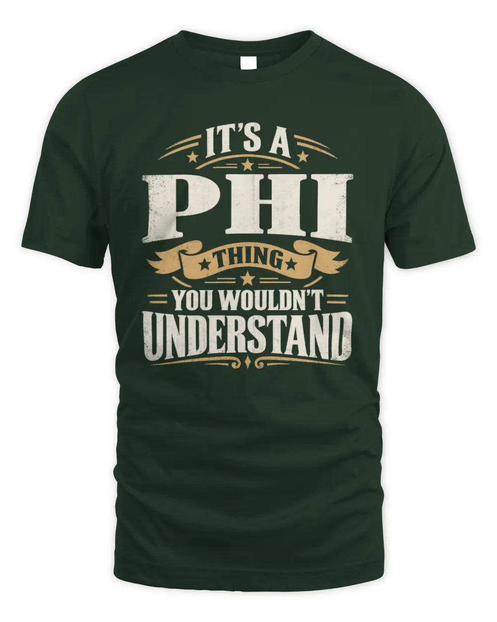 PHI P08 TH51 - Personalized “It’s a/an [NAME] Thing – You Wouldn’t Understand” Shirt - Unisex Standard T-Shirt - Forest Green