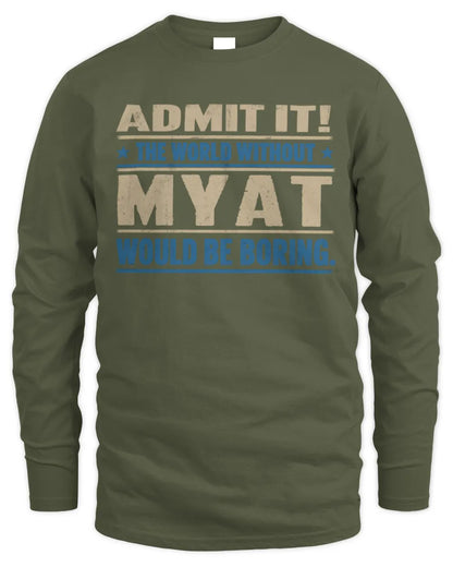 MYAT TP68-K2-968 – Personalized Funny Quote Apparel “The World Without NAME Would Be Boring” - Men's Long Sleeved T-Shirt - Military Green