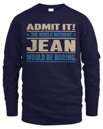JEAN TP68-K2-968 – Personalized Funny Quote Apparel “The World Without NAME Would Be Boring” - Men's Long Sleeved T-Shirt - Navy