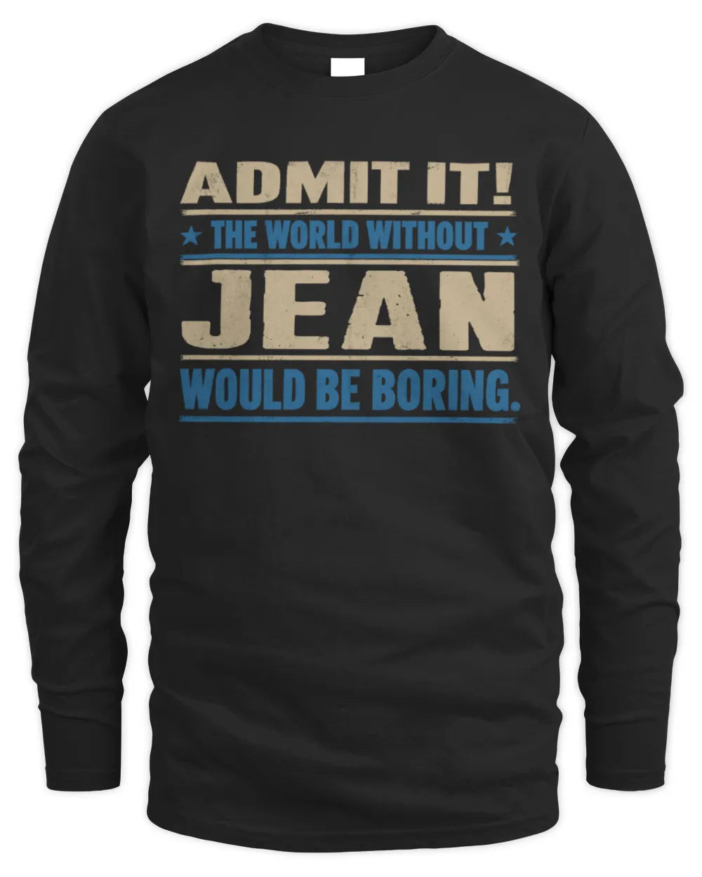 JEAN TP68-K2-968 – Personalized Funny Quote Apparel “The World Without NAME Would Be Boring” - Men's Long Sleeved T-Shirt - Black