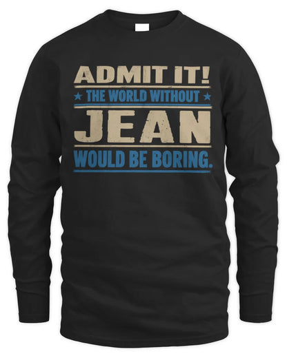 JEAN TP68-K2-968 – Personalized Funny Quote Apparel “The World Without NAME Would Be Boring” - Men's Long Sleeved T-Shirt - Black