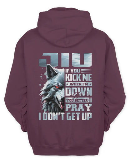 JIU AP62-K4-666 - Personalized Fierce Wolf Quote Apparel “If You Kick Me When I’m Down, You Better Pray I Don’t Get Up” - Unisex Hoodie - Maroon
