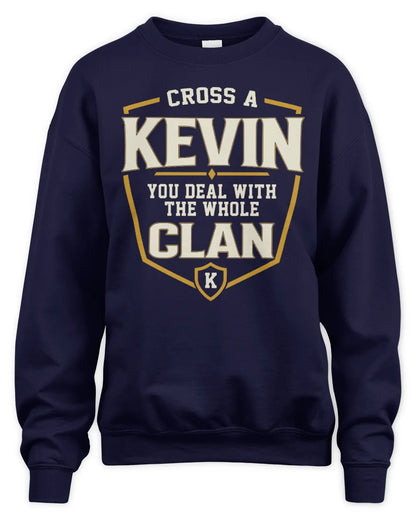 KEVIN NT1-K008 Cross A/An NAME, You Deal With the Whole Clan | Personalized Vintage T-Shirt - Unisex Sweatshirt - Navy