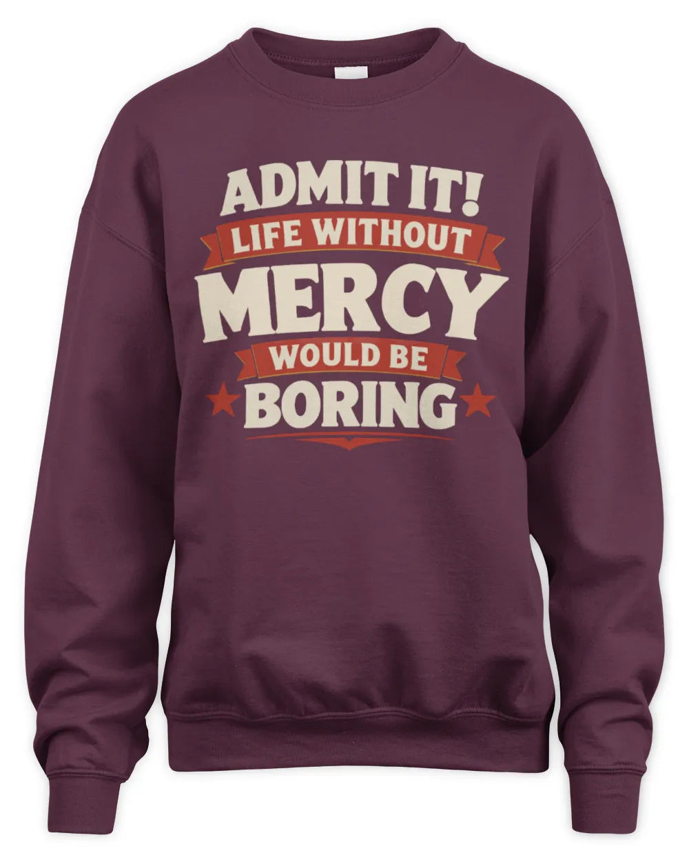 MERCY P4 KT003 Personalized Funny Quote Apparel “Life Without NAME Would Be Boring” - Unisex Sweatshirt - Maroon