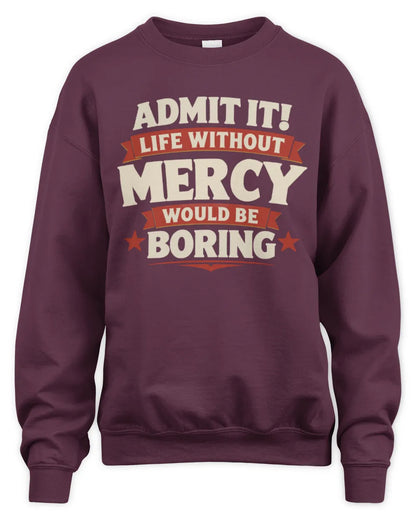 MERCY P4 KT003 Personalized Funny Quote Apparel “Life Without NAME Would Be Boring” - Unisex Sweatshirt - Maroon