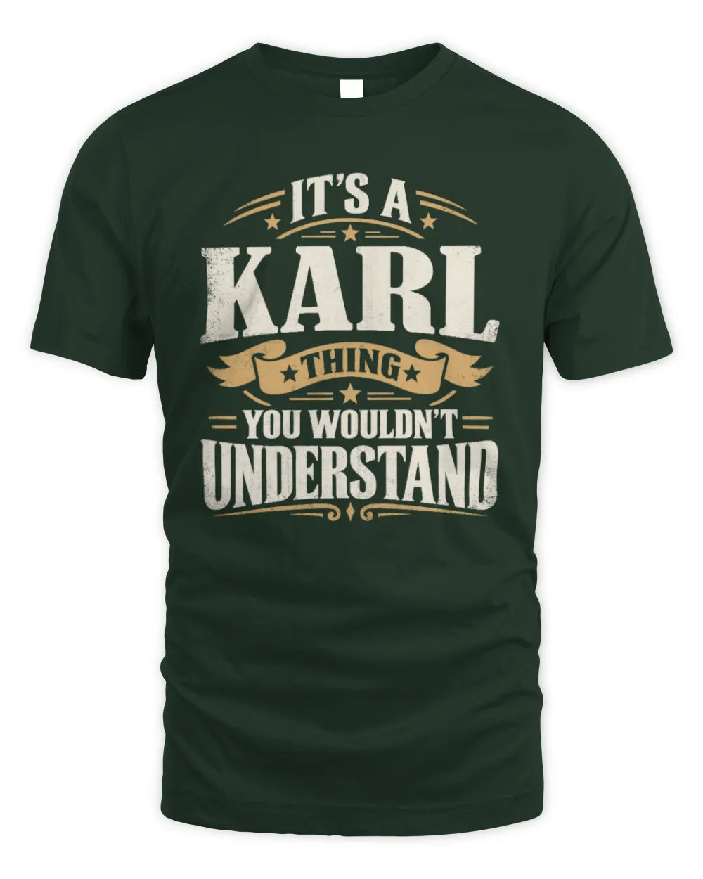 KARL P08 TH51 - Personalized “It’s a/an [NAME] Thing – You Wouldn’t Understand” Shirt - Unisex Standard T-Shirt - Forest Green